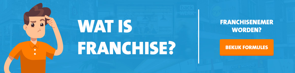 Wat is franchise? Bekijk franchiseformules.
